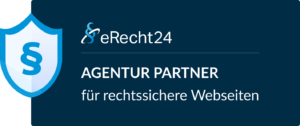 Wir sind Agentur Partner von eRecht24 - für rechtssichere Kundenseiten